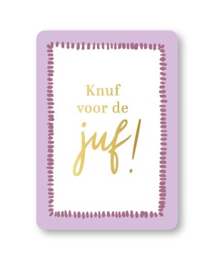 Ansichtkaart Knuf voor de Juf  A6 Kaart